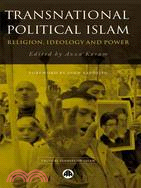 Transnational Political Islam: Religion,Ideology and Power