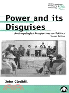 Power and Its Disguises ─ Anthropological Perspectives on Politics