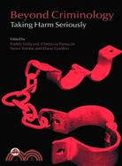 Beyond Criminology: Taking Harm Seriously