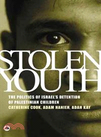 Stolen Youth ― The Politics of Israel's Detention of Palestinian Children