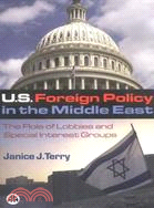 U.S. Foreign Policy in the Middle East: The Role of Lobbies And Special Interest Groups