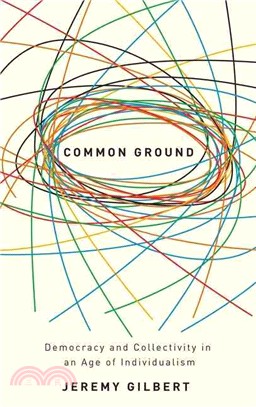 Common Ground ─ Democracy and Collectivity in an Age of Individualism