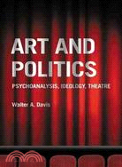 Art and Politics: Psychoanalysis, Ideology, Theatre