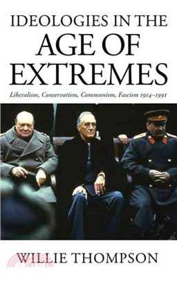 Ideologies in the Age of Extremes: Liberalism, Conservatism, Communism, Fascism 1914-1991