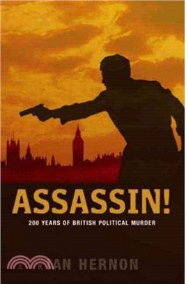 Assassin!: 200 Years of British Political Murder