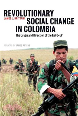 Revolutionary Social Change in Colombia: The Origin and Direction of the FARC-EP