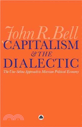 Capitalism and the Dialectic: The Uno-Sekine Approach to Marxian Political Economy