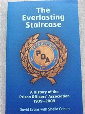 The Everlasting Staircase: A History of the Prison Officer's Association 1939-2009