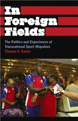 In Foreign Fields ─ The Politics and Experiences of Transnational Sport Migration