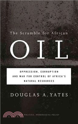 The Scramble for African Oil ─ Oppression, Corruption and War for Control of Africa's Natural Resources