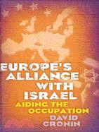 Europe's Alliance With Israel: Aiding the Occupation