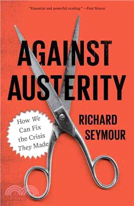 Against Austerity ― How We Can Fix the Crisis They Made