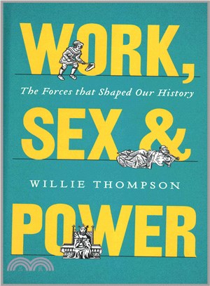 Work, Sex and Power ─ The Forces That Shaped Our History