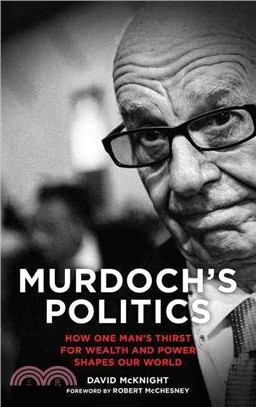Murdoch's Politics — How One Man's Thirst for Wealth and Power Shapes Our World