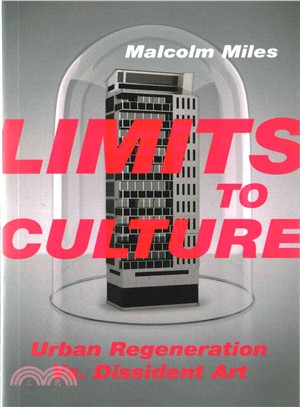 Limits to culture :urban regeneration vs. dissident art /