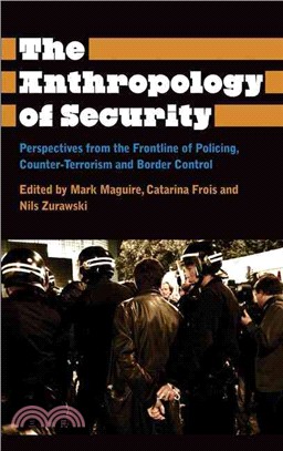 The Anthropology of Security ─ Perspectives from the Frontline of Policing, Counter-Terrorism and Border Control