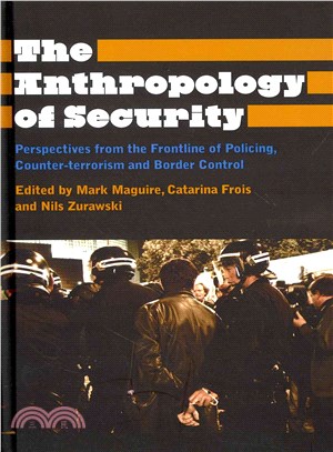 The Anthropology of Security ― Perspectives from the Frontline of Policing, Counter-terrorism and Border Control