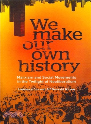 We Make Our Own History ─ Marxism and Social Movements in the Twilight of Neoliberalism