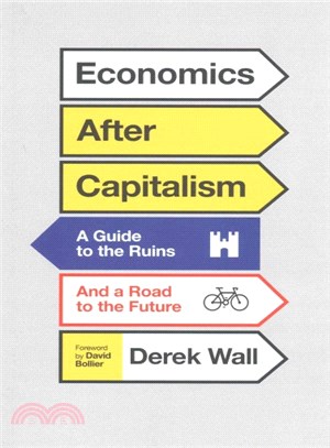 Economics After Capitalism ― A Guide to the Ruins and a Road to the Future