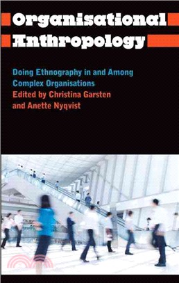 Organisational Anthropology ─ Doing Ethnography in and Among Complex Organisations