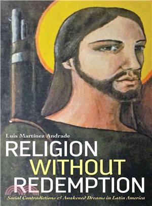 Religion Without Redemption ― Social Contradictions and Awakened Dreams in Latin America