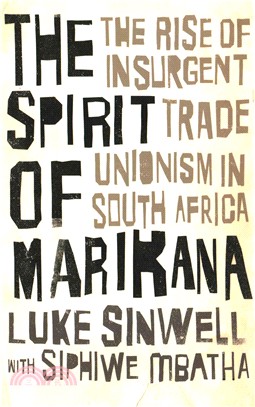 The Spirit of Marikana ─ The Rise of Insurgent Trade Unionism in South Africa