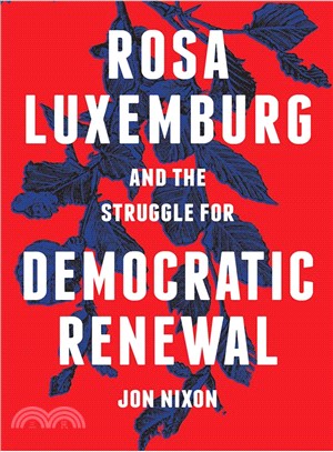 Rosa Luxemburg and the Struggle for Democratic Renewal