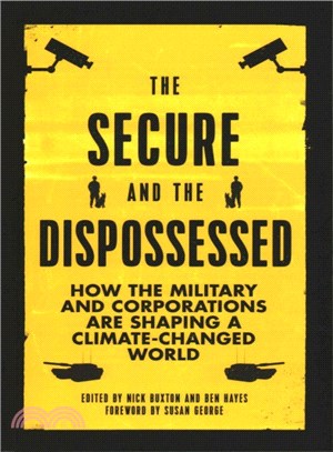 The Secure and the Dispossessed ― How the Military and Corporations Are Shaping a Climate-changed World