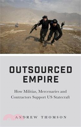 Outsourced Empire ― How Militias, Mercenaries and Contractors Support Us Statecraft