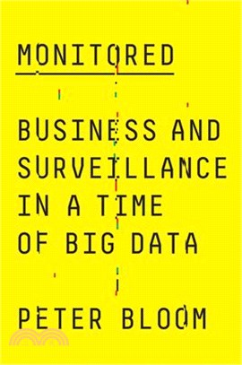 Monitored ― Business and Surveillance in a Time of Big Data
