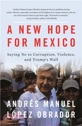 A New Hope for Mexico：Saying No to Corruption, Violence, and Trump's Wall