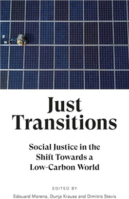 Just Transitions：Social Justice in the Shift Towards a Low-Carbon World
