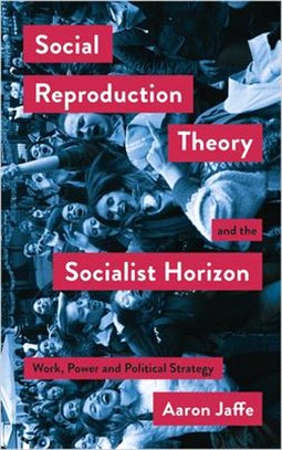 Social Reproduction Theory and the Socialist Horizon ― Work, Power and Political Strategy