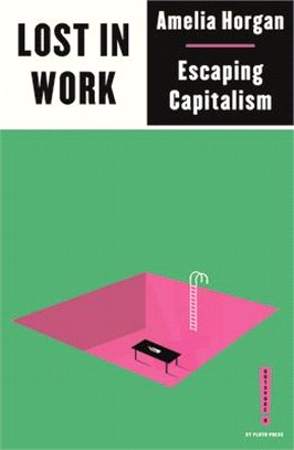 Lost in Work: Escaping Capitalism