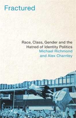 Fractured: Race, Class, Gender and the Hatred of Identity Politics
