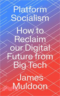 Platform Socialism: How to Reclaim Our Digital Future from Big Tech