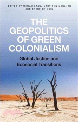 The Geopolitics of Green Colonialism：Global Justice and Ecosocial Transitions