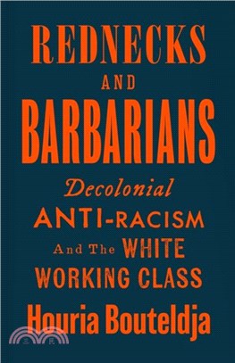 Rednecks and Barbarians：Uniting the White and Racialized Working Class