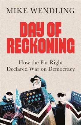 Day of Reckoning：How the Far Right Declared War on Democracy