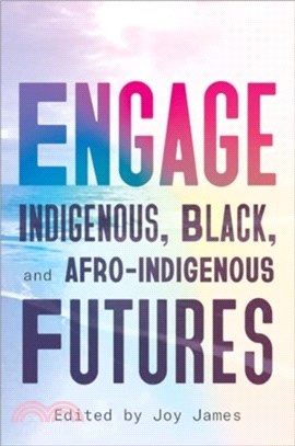 Engage：Indigenous, Black, and Afro-Indigenous Futures