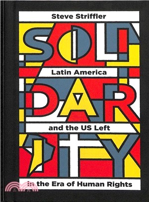 Solidarity ― Latin America and Left Internationalism in the Era of Human Rights