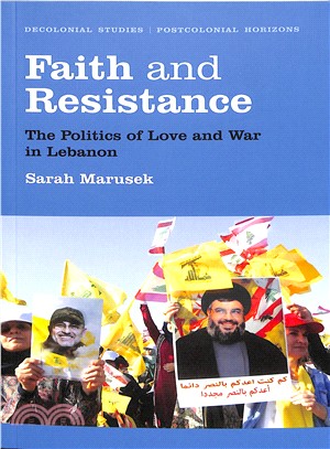 Faith and Resistance ― The Politics of Love and War in Lebanon