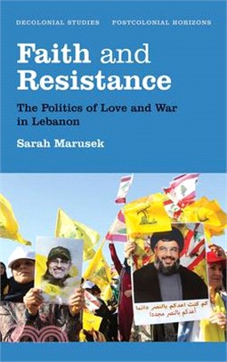 Faith and Resistance ― The Politics of Love and War in Lebanon