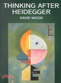 Thinking after Heidegger /