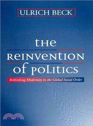 The Reinvention Of Politics - Rethinking Modernity In The Global Social Order