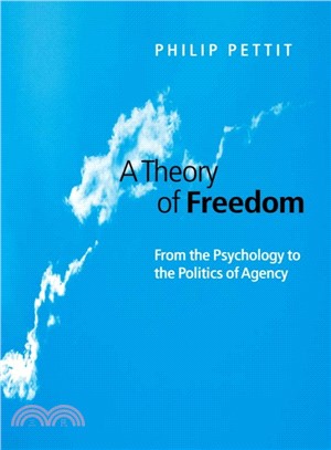 A Theory Of Freedom - From The Psychology To The Politics Of Agency
