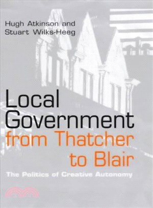 Local government from Thatcher to Blair :the politics of creative autonomy /