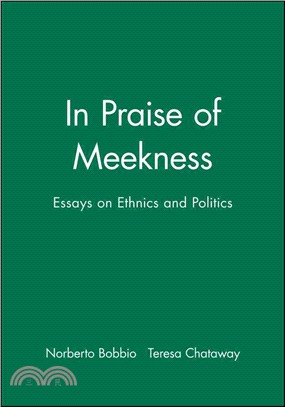 In Praise Of Meekness: Essays On Ethnics And Politics (Translated By Teresa Chataway)