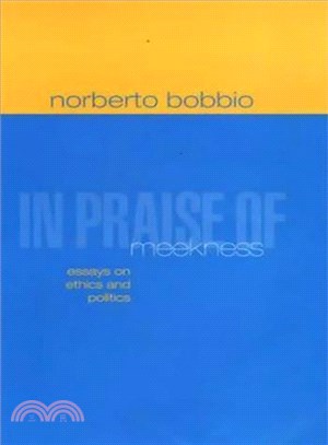 In Praise Of Meekness - Essays On Ethnics And Politics