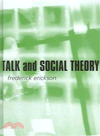 Talk And Social Theory - Ecologies Of Speaking And Listening In Everyday Life